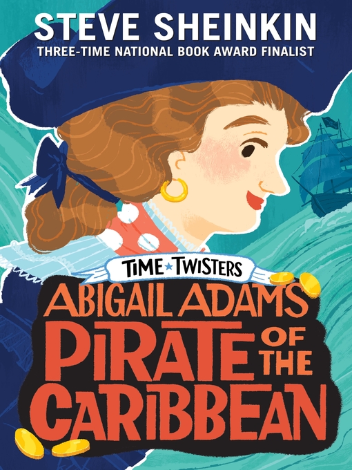 Title details for Abigail Adams, Pirate of the Caribbean by Steve Sheinkin - Available